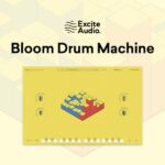 【12/1まで 33％OFF】Excite Audio「Bloom Drum Machine」250のプリセットで名機のグルーヴが即実現！ビートメイキングが変わるドラム音源｜DTMプラグインセール