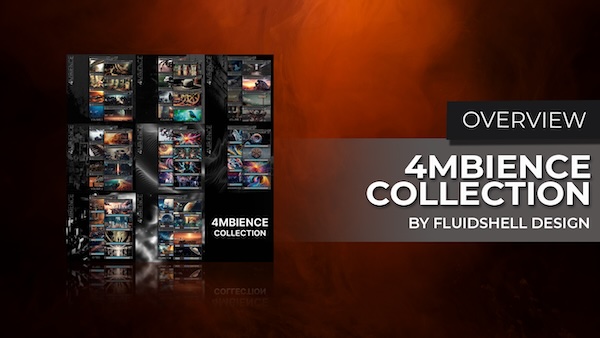 【1/30 18時まで 76％OFF】Fluidshell Design「4MBIENCE Collection」シンプル＆使いやすいインターフェースで幻想的なサウンドデザインを実現！8コレクション64の豊富な音源集｜DTMプラグインセール