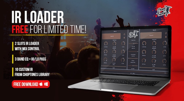 Choptones「Free IR Loader」ギタリスト歓喜！無料で使えるIRローダーで、究極のキャビネット＆マイク設定を実現