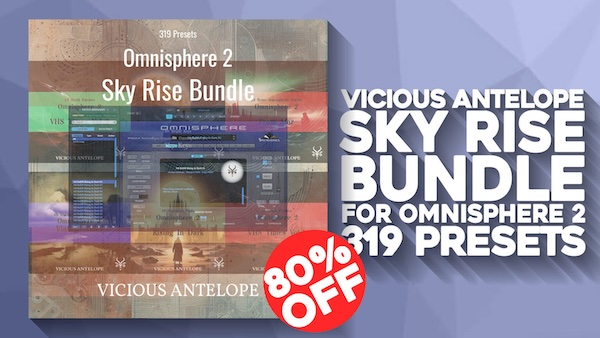 Vicious Antelope「Sky Rise Bundle - Omnisphere 2」Omnisphere 2を最大限に活用する究極のサウンドライブラリ！6つの音源でシネマティックな雰囲気からヴィンテージな温かみ、SF的な未来感まで自由自在に制作できるレトロとモダンが融合した究極のシンセサウンド｜DTMプラグインセール