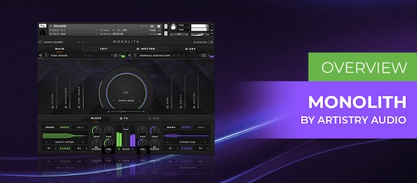 Artistry Audio「Monolith」エレクトロニック、シネマティック、ダウンテンポ、ローファイ…どんなジャンルにもフィットする万能ベース音源！16種類のレイヤーFX、6種類のマスターFX、そして無限のカスタマイズ性を持つサウンドツール｜DTMプラグインセール