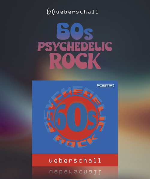 Ueberschall「60s Psychedelic Rock」60年代の本格サイケデリック・ロックを忠実に再現!ギター、ドラム、シタールやオルガンを収録し、1,500超のループと20の構成キットで60年代のサイケな音を自由自在に操れるレトロ音源の決定版|DTMプラグインセール