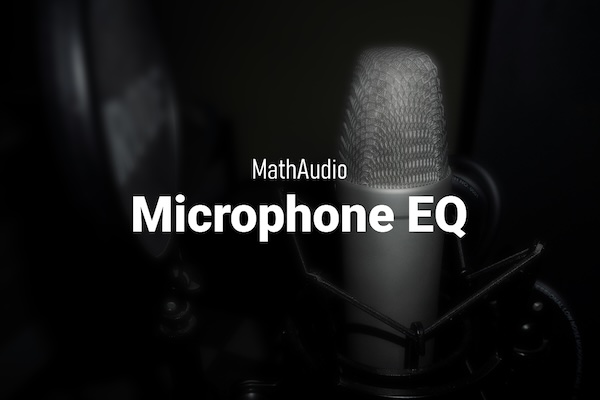 MathAudio「Microphone EQ」マイクの個体差や音質のばらつきを根本から解決!マイクの欠点を補正して録音の質を底上げする、音のプロも愛用するマイク補正の決定版|DTMプラグインセール