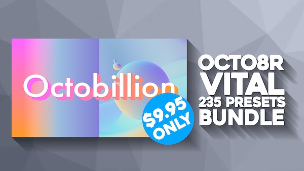 OCTO8R「235 Presets For Vital Synth」Vital Synthのポテンシャルを最大限に引き出す235の高品質プリセット!ジャンルを問わず即戦力として使える、リード・ベース・パッド・シーケンスを網羅した多機能プリセット集|DTMプラグインセール