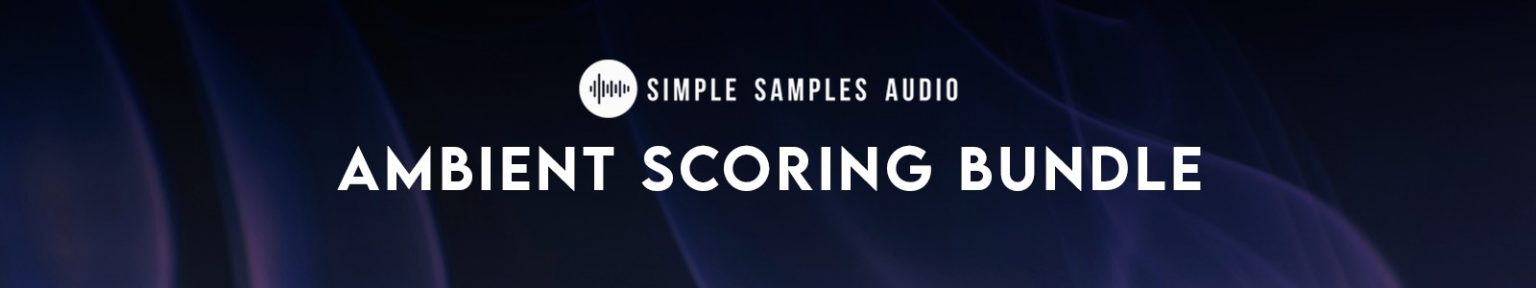 Simple Samples Audio「Ambient Scoring Bundle」リアルなベース・浮遊感あるギター・進化するパッドをひとつに!空気のように溶け込む音を直感で操れる、静寂・緊張・浮遊感…情景を音で描き出す音源バンドル|DTMプラグインセール