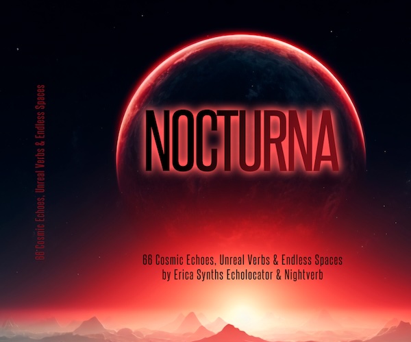 Zampler Sounds「NOCTURNA」空気が震え、音が生きて動き出す!幻想的な残響と揺れるエコーがあなたのサウンドを変える、EcholocatorとNightverbの音響世界を完全再現した66の高品質IRパック|DTMプラグインセール