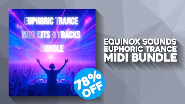 Equinox Sounds「EUPHORIC TRANCE MIDI KITS & TRACKS BUNDLE」1,461種類のメロディループと120本の構成済みMIDIトラックを収録!エモーショナルなブレイクダウンから力強いドロップまで、プロ並みのトランスが誰でも作れるバンドル|DTMプラグインセール