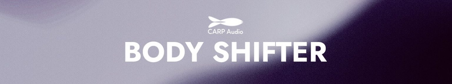 CARP Audio「Body Shifter」音のトーンを壊さず、ハーモニックな自然さを維持しながら周波数エネルギーだけを再配置!ミックスの整理とキャラクター演出を同時に叶える真の時短・高効率がかなうエフェクトじゃない、音の再構築ツール|DTMプラグインセール
