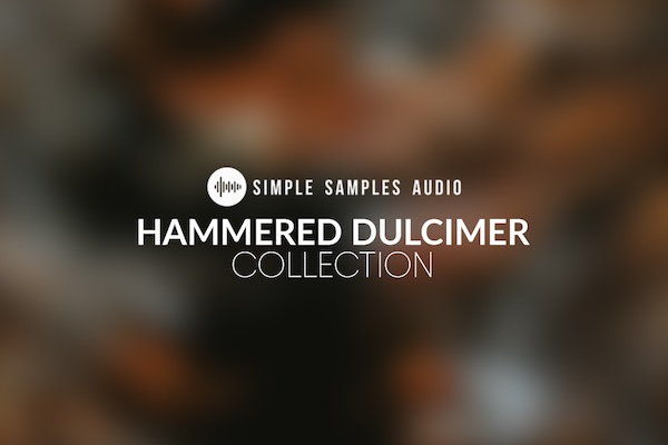 Simple Samples Audio「Hammered Dulcimer Collection」民族楽器のリアルな響きと多彩な表現力を自宅で!ハンマーダルシマーの美しい響きを誰でも簡単に取り入れられる音源|DTMプラグインセール