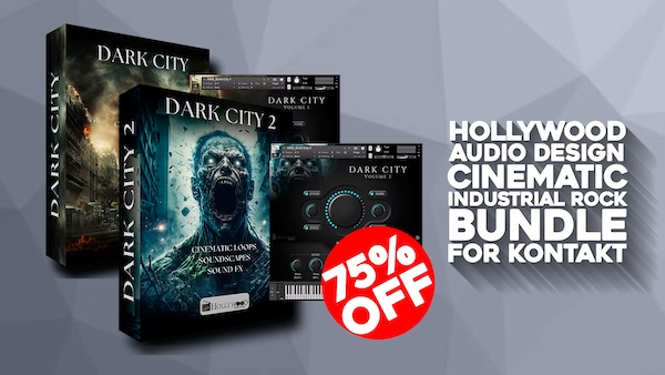 Hollywood Audio Design「CINEMATIC INDUSTRIAL ROCK BUNDLE」自宅環境でもハリウッド級サウンドを再現!重厚なドラム、深みのあるパッド、インダストリアルな質感が揃うDark City 1とDark City 2をセットにしたシネマティック・インダストリアル系最強ライブラリ|DTMプラグインセール