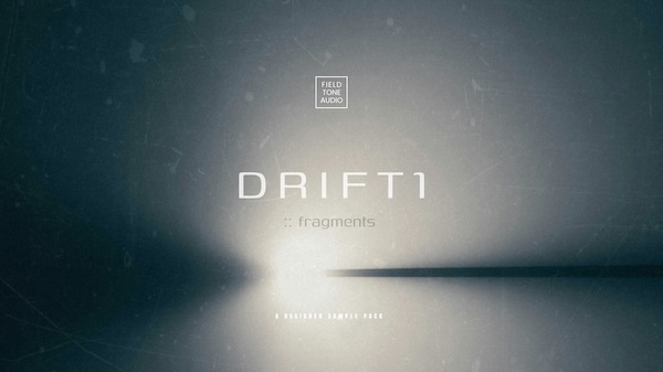 Field Tone Audio「DRIFT1 :: fragments」音楽制作に“質感”と“奥行き”を加えたい全てのクリエイター必見！独自シンセ"RIA"から生まれた高品質テクスチャーサウンド｜DTMプラグインセール