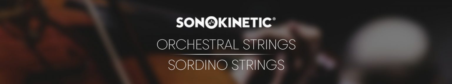 Sonokinetic「Orchestral Strings & Sordino Strings Bundle」もうストリングス音源選びで迷わない!フルオーケストラの壮大な響きとミュートの温かさを自由に操り、作品に“深み”と“表情”を加える決定版ストリングス音源|DTMプラグインセール