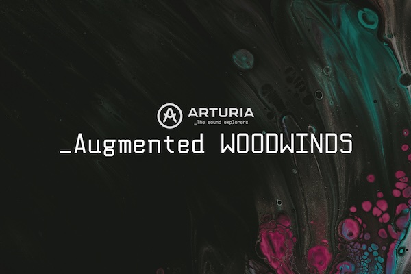 Arturia「Augmented WOODWINDS」リアルな木管楽器サウンドと最先端のシンセサイザー技術を自由に融合できる!映画音楽、ポップス、エレクトロニック、サウンドデザインまで幅広く活躍する革新的ハイブリッド音源|DTMプラグインセール