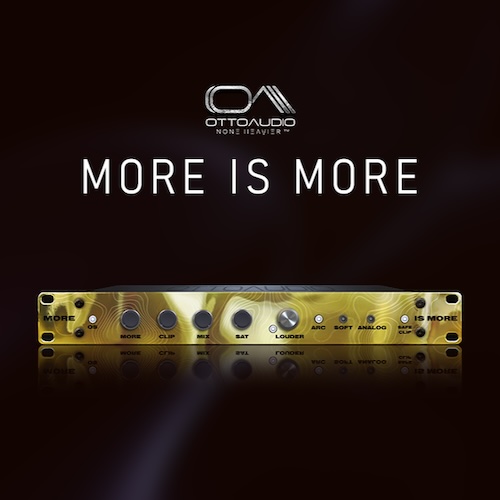 Otto Audio「More is More」ミックスの音がまとまらない、音圧が出ない、艶が足りない…そのすべてを1つで解決！サチュレーター、ソフトクリッパー、リミッター、倍音ツール、バストリートメントを1つに統合した万能プラグイン｜DTMプラグインセール