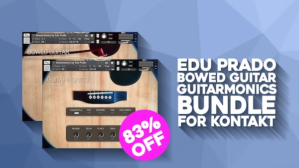 Edu Prado「Extended Guitar Bundle For Kontakt」映画音楽からアンビエント、ポップス、実験的サウンドデザインまで！Bowed GuitarとGuitarmonicsの2ライブラリで、幻想的な弓奏法・透明感あるハーモニクス・実験的なパーカッシブサウンドを網羅した唯一無二のギター音源｜DTMプラグインセール