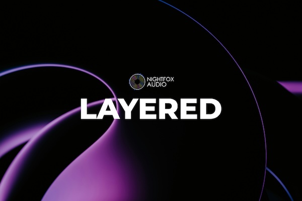 Nightfox Audio「Layered」105楽器と1000プリセットで実現する究極のレイヤーサウンド!12ボイスレイヤーで無限のサウンドを生み出す次世代ハイブリッド音源|DTMプラグインセール