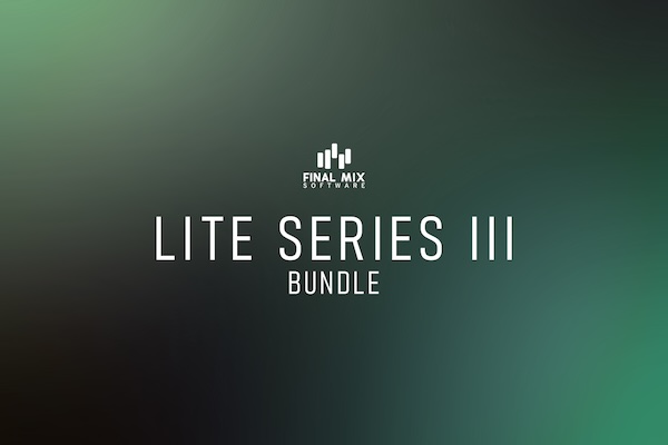 Final Mix「The Lite Series III Bundle」低音の迫力から透明感あるラウドネスまで！ベース・ドラム・シンセ・ミックス・ラウドネスを一括で強化できる直感操作の5種プラグインセット｜DTMプラグインセール