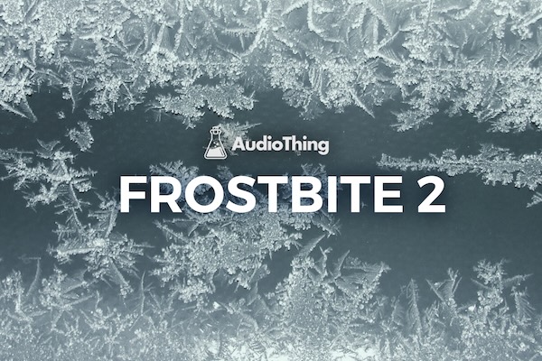 AUDIOTHING「FROSTBITE 2 – Spectral Freezing Plugin」音を“凍らせて操る”という全く新しい発想！シンセやボーカルを幻想的な音響テクスチャへ変換するスペクトラル・フリーズ・プラグイン｜DTMプラグインセール