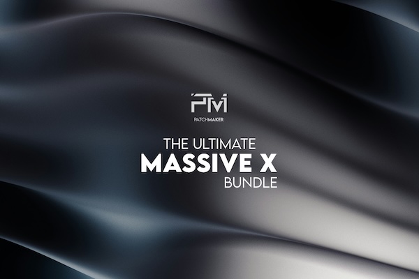 Patchmaker「Ultimate Massive X Bundle」Massive Xユーザー必携!1,000を超える高品質サウンドがあなたの制作を変える、EDM・Trap・Synthwave・Cinematicすべてを網羅する究極のプリセットコレクション|DTMプラグインセール