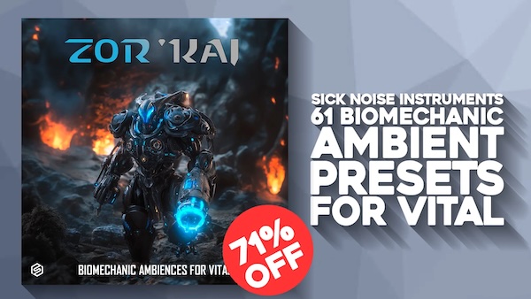 Sick Noise Instruments「Zor’kai – Biomechanic Ambiances for Vital」アンビエント・シネマティック・SF系の音楽制作に最適!重厚で浮遊感のある音世界を実現するVital専用プリセット|DTMプラグインセール