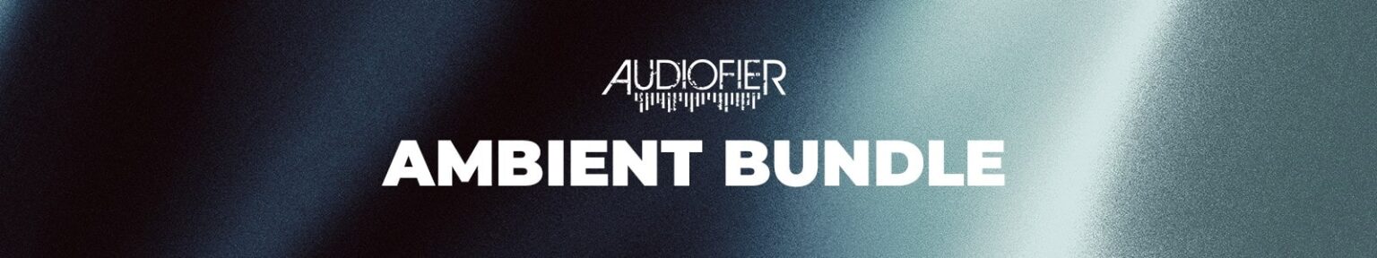 Audiofier「The Ambient Bundle」作曲のインスピレーションが湧き出す!誰でも美しく進化するサウンドスケープが作れる、アンビエント音源5種バンドル|DTMプラグインセール