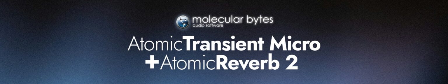Molecular Bytes「AtomicTransient Micro and AtomicReverb 2 Bundle」打音のアタックを個別に調整し、リアルな空間感を演出!EQやコンプでは手が届かない“音の立体感”を実現する、ポリフォニック処理×高精度リバーブの最強タッグ|DTMプラグインセール