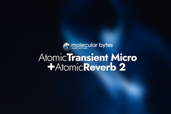 Molecular Bytes「AtomicTransient Micro and AtomicReverb 2 Bundle」打音のアタックを個別に調整し、リアルな空間感を演出!EQやコンプでは手が届かない“音の立体感”を実現する、ポリフォニック処理×高精度リバーブの最強タッグ|DTMプラグインセール