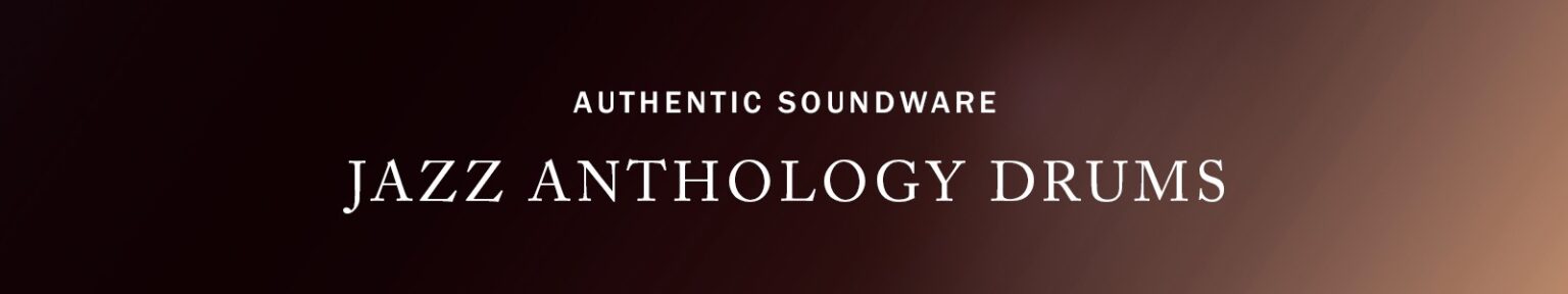 Authentic Soundware「Jazz Anthology Drums」スウィング感・ビンテージ感・生々しさが融合！ビンテージ録音の温かさとリアルな演奏感を両立するジャズ専用ドラム音源｜DTMプラグインセール