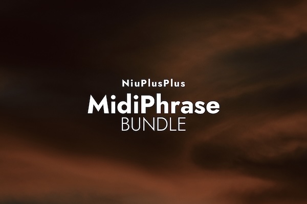 Niu Plus Plus「MidiPhrase Bundle」作曲にかかる時間とストレスを一気に解消！2,000以上の高品質MIDIフレーズとリアルタイム編集機能で“ひらめき”を即座に形にできる革新的プラグイン｜DTMプラグインセール