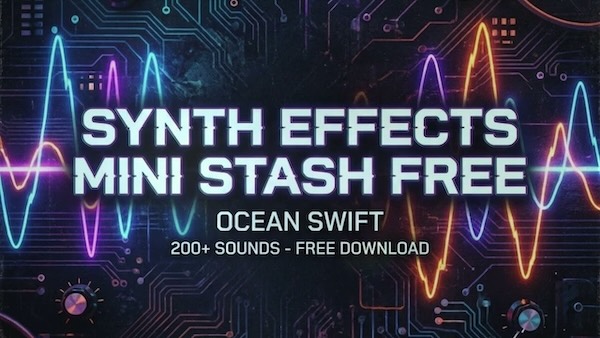 Ocean Swift Synthesis「Synth Effects Mini Stash」グリッチ、ザップ、ノイズ、ヒット音…YamahaやRoland、Eurorackなど名機から収録された即戦力のシンセFXが無料配布！DTMプラグインセール
