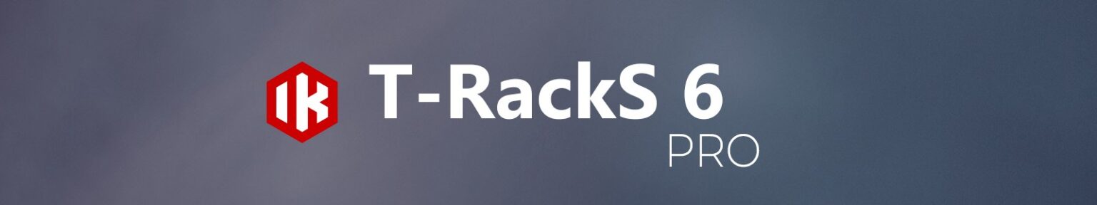 IK Multimedia「T-Racks 6 Pro」ミックスもマスタリングもこれ1本!63種類の高品位モジュールで自宅スタジオがプロクオリティに変わる、EQ・コンプ・リバーブ・リミッター全部入りミキシング&マスタリングツール|DTMプラグインセール