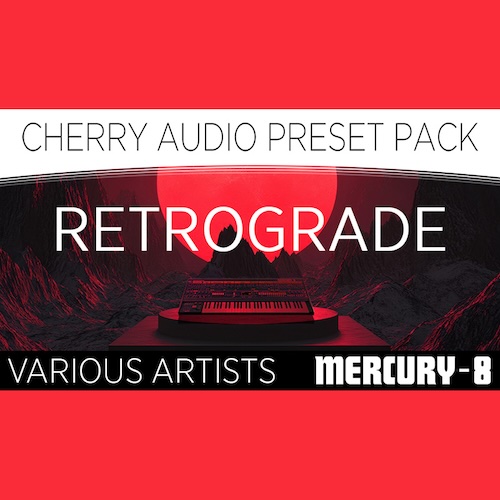 Cherry Audio「Retrograde for Mercury-8」Mercury-8の音作りが劇的に変わる！全100種類・13カテゴリ収録のCherry Audio公式の無料プリセット｜DTMプラグインセール