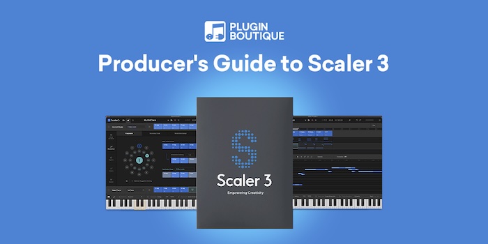 Plugin Boutique「Producer's Guide to Scaler 3」作曲の悩みを解消する最強ツールScaler 3、そのすべてを体系的に学べる動画講座｜DTMプラグインセール