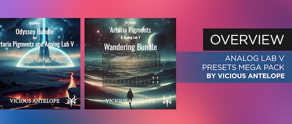 Vicious Antelope「Arturia Pigments & Analog Lab V Presets Mega Pack」1,380種類以上の高品質プリセットで音楽制作が一変する！シネマティックからノスタルジック、ダークからドリーミーまで…あらゆる音の世界を網羅した究極のプリセット集｜DTMプラグインセール