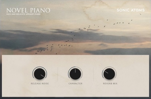 Sonic Atoms「NOVEL PIANO」シンプルな操作と立体的な音場が魅力！幻想的なプリセットも収録した、自然な響きを重視する人にぴったりなピアノ音源｜DTMプラグインセール