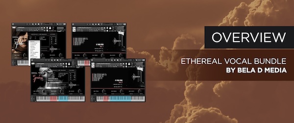 Bela D Media「Ethereal Vocal Collection」幻想的な声を"歌"ではなく"空気"として使う発想！シネマティック・ファンタジー制作に特化した背景に溶け込むボーカル音源｜DTMプラグインセール