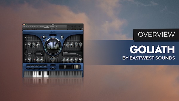 EASTWEST「Goliath」40GB・全180インストゥルメントを“これ1つ”で網羅し、パーカッション〜ギター〜オーケストラ〜合唱まで即戦力で鳴らせる総合サンプル音源｜DTMプラグインセール