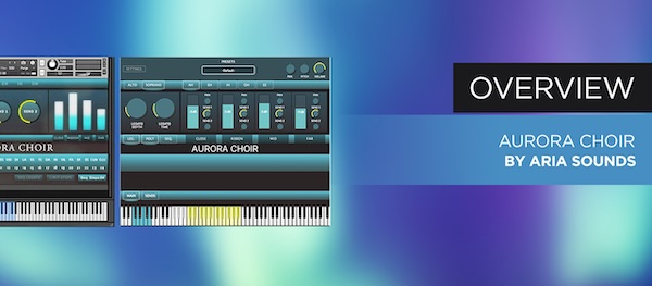 Aria Sounds「Aurora Choir Bundle」幻想的で透明感のある女性合唱をリアルに再現！トゥルーレガートと24種シラブルで旋律もリズムも自在に操れる本格シネマティッククワイア音源｜DTMプラグインセール
