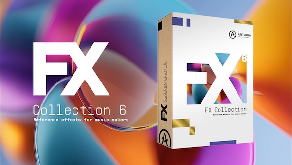 Arturia「FX Collection 6」名機エミュから最先端プロセッサまで“39種”を一括収録、ミックス～クリエイティブ制作～最終仕上げまで全部をカバーする総合エフェクト集｜DTMプラグインセール