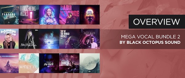 Black Octopus「Mega Vocal Bundle 2」フルアカペラ・ラップ・ボーカルFXまで網羅!EDMからPop、Trap、Cinematicまで対応する、15種類のプロ仕様ボーカルパックを収録した大規模ライブラリ|DTMプラグインセール