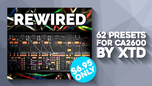 XTD「REWIRED」Cherry Audio CA2600のポテンシャルを最大限に引き出す62の即戦力プリセット集｜DTMプラグインセール