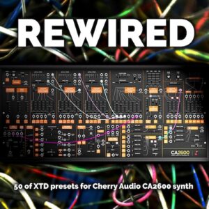 XTD「REWIRED」Cherry Audio CA2600のポテンシャルを最大限に引き出す62の即戦力プリセット集｜DTMプラグインセール