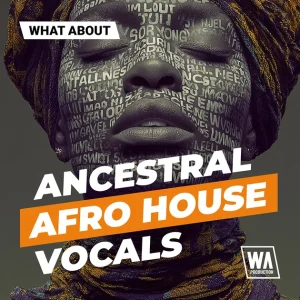 W. A. Production「Ancestral Afro House Vocals」スピリチュアルな民族系コーラスと現代アフロハウスのグルーヴを融合し、楽曲に圧倒的な世界観と深みを与えるボーカル素材集｜DTMプラグインセール
