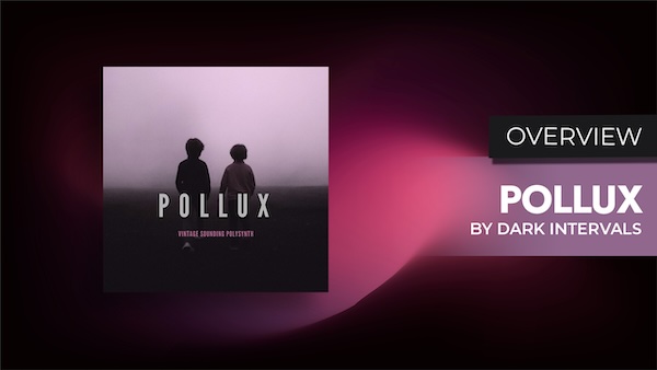 Dark Intervals「Pollux」デジタルでは再現しきれない有機的なチューニングの揺れをDAWで実現！実機Prophet-5／Prophet-10から構築された本格アナログポリシンセ音源｜DTMプラグインセール