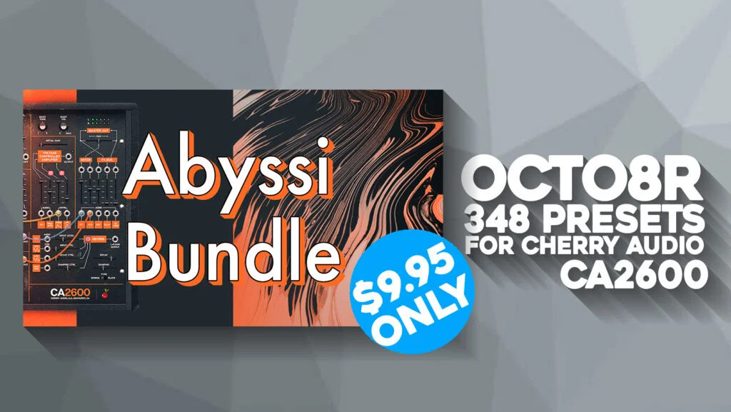 OCTO8R「CA2600 Bundle」Cherry Audio CA2600を異世界サウンドへ拡張するAbyssiシリーズ全348プリセット収録！ダークアンビエントやインダストリアルに最適な大規模サウンド拡張パック｜DTMプラグインセール
