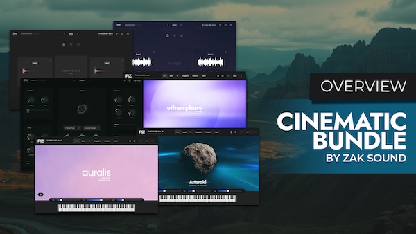 ZAK Sound「Cinematic Bundle」有機的パッド・ボーカルテクスチャ・ウェーブテーブルシンセを網羅し、映画やゲーム音楽に映える奥行きあるサウンドを構築できる6製品バンドル｜DTMプラグインセール