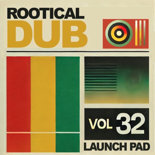 Reggae-Loops「Launch Pad Series Vol 32 - Rootical Dub」重厚なベースと深いグルーヴを実現！モダン・ダブ制作に最適なサンプルパック｜DTMプラグインセール