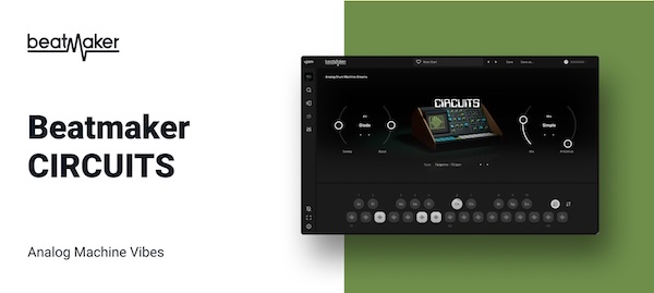 Ujam「Circuits」70年代のアナログ・ドラムマシンの温かみとグルーヴを現代制作に取り入れるレトロ志向ビートメイカー音源｜DTMプラグインセール