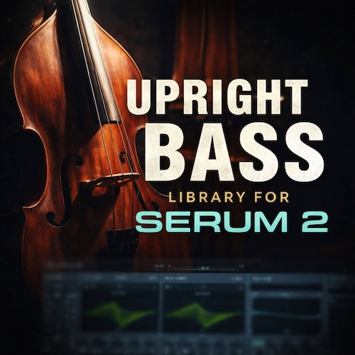 YOIVNN「SERUM 2 Multi-Sample Upright Bass Library」打ち込みでも生演奏のような低音表現を実現！Serum 2専用ウッドベース音源｜DTMプラグインセール