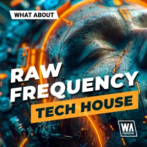 W. A. Production「Raw Frequency Tech House」ローリングベースからタイトなドラム、Serum 2プリセットまで収録！テックハウス制作を加速する高品質サンプル集｜DTMプラグインセール
